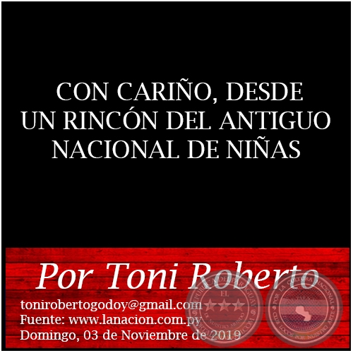 CON CARIÑO, DESDE UN RINCÓN DEL ANTIGUO NACIONAL DE NIÑAS - Por Toni Roberto - Domingo, 03 de Noviembre de 2019